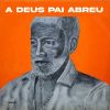 Download track A Deus Pai Abreu