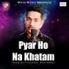 Download track Pyar Ho Na Khatam