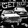 Download track GET BUCK! (Slowed)