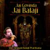 Download track Jai Govinda Jai Balaji (Shri Tirupati Balaji Prarthana)