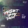 Download track Product Of My Past