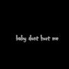 Download track Baby Dont Hurt Me (Slowed)