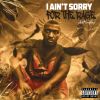 Download track I Ain't Sorry For The Rage