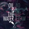 Download track Oil & The Water