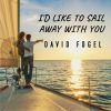 Download track I'd Like To Sail Away With You