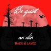 Download track Be Quiet Or Die