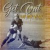 Download track Get Out Of My Way (Eric Kupper Radio Edit)