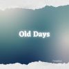 Download track Old Days (Radio Edit)