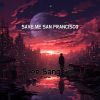 Download track SAVE ME SAN FRANCISCO