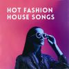 Download track Hot Fashion House Songs