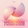 Download track Whore House A Moment In House Continuous Mix (Kevin Andrews Continuous Mix)