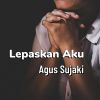 Download track LEPASKAN AKU