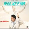 Download track Bhul Ke Pyar