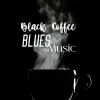 Download track Black Coffee Blues Music