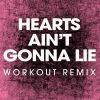 Download track Hearts Ain't Gonna Lie (Workout Remix)