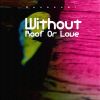 Download track Without Roof Or Love