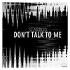 Download track Don't Talk To Me