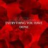 Download track EVERYTHING YOU HAVE DONE