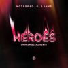 Download track Heroes (Broken Bearz Remix)