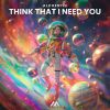 Download track Think That I Need You