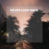 Download track Never Look Back (Original Mix)