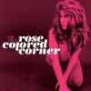 Download track Rose Colored Corner With Last Friday's Fire