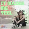 Download track It Makes Me Feel