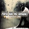 Download track Pensé Que Me Amabas (Jennix)