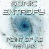 Download track Sonic Entropy - Point Of No Return - 01 - Centurion