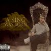 Download track A King Was Born