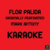 Download track Flor Palida (Karaoke Version Originally Performed By Mark Anthony)