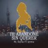 Download track Te Abandoné Sin Querer (Jennix)