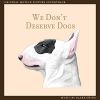 Download track We Don't Deserve Dogs