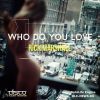 Download track Who Do You Love Original Mix