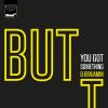 Download track BUT (You Got Something) (Radio Edit)