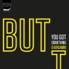 Download track BUT (You Got Something) (Offset Radio Edit)