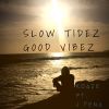 Download track Slow Tidez Good Vibez