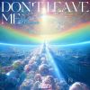 Download track Don't Leave Me Alone (Extended Mix)