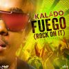 Download track Fuego: Rock On It