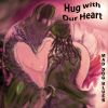 Download track Hug With Our Heart