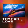 Download track Try For Love