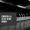 Download track Cinderella (Stay In My Arms)