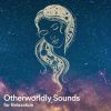 Download track Otherworldly Sounds For Relaxation, Pt. 5
