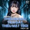 Download track Thiếu Em Như Trái Đất Thiếu Mặt Trời (Edm)