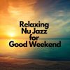 Download track Relaxing Nu Jazz For Good Weekend