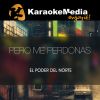 Download track Pero Me Perdonas (Karaoke Version) [In The Style Of El Poder Del Norte]