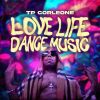 Download track Love Life Dance Music (Turn Up Get Lit Mix Version)