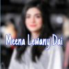 Download track Meena Lewany Dai