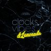 Download track Clocks, Vibes & Lemonade