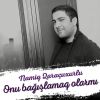 Download track Onu Bağışlamaq Olarmı